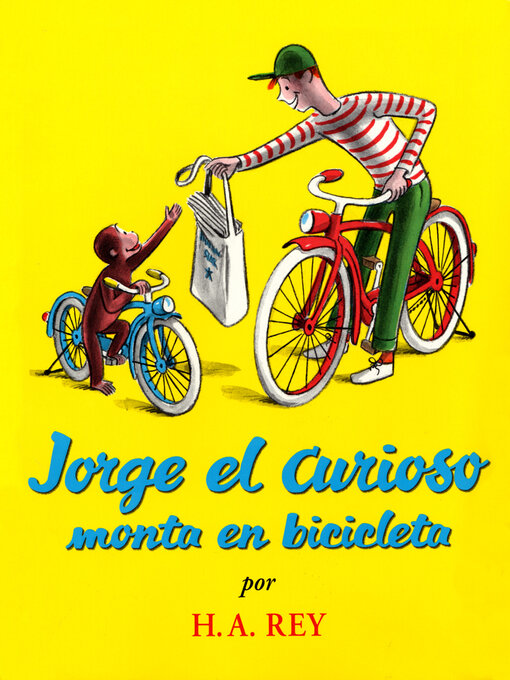 Title details for Jorge el Curioso monta en bicicleta (Curious George Rides a Bike) by H. A. Rey - Available